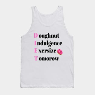 Diet Tomorrow - Diet doughnut indulgence exercise tomorrow Tank Top